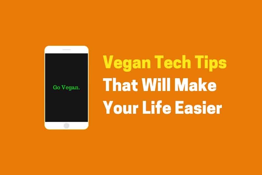 Vegan Tech Tips